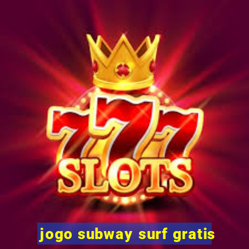 jogo subway surf gratis